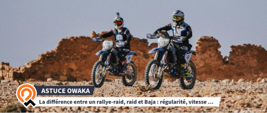 [Les astuces Owaka] Connaissez-vous la différence entre Rallye-Raid, Raid, Bajas .... 